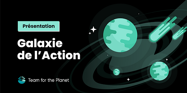 Présentation de la Galaxie de l'Action Team for the Planet